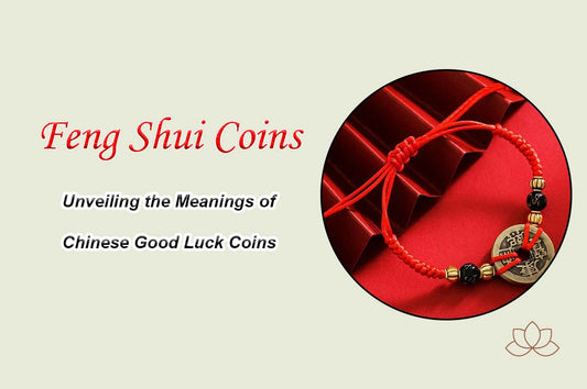 Unveiling the Meanings of Chinese Good Luck Coins