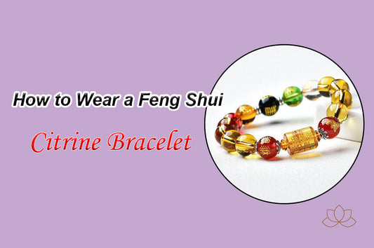 How to Wear a Feng Shui Citrine Bracelet