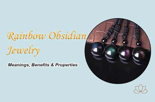 Rainbow Obsidian Jewelry: Meaning, Benefits & Properties