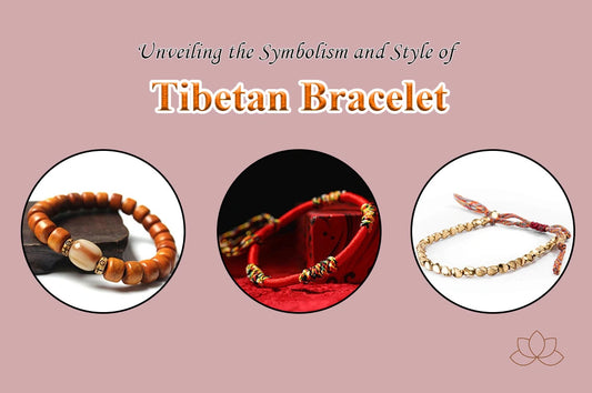 Unveiling the Symbolism and Style of Tibetan Bracelets